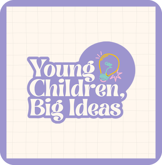 Young Children Big Ideas